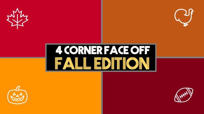 4 Corner Face Off: Fall Edition